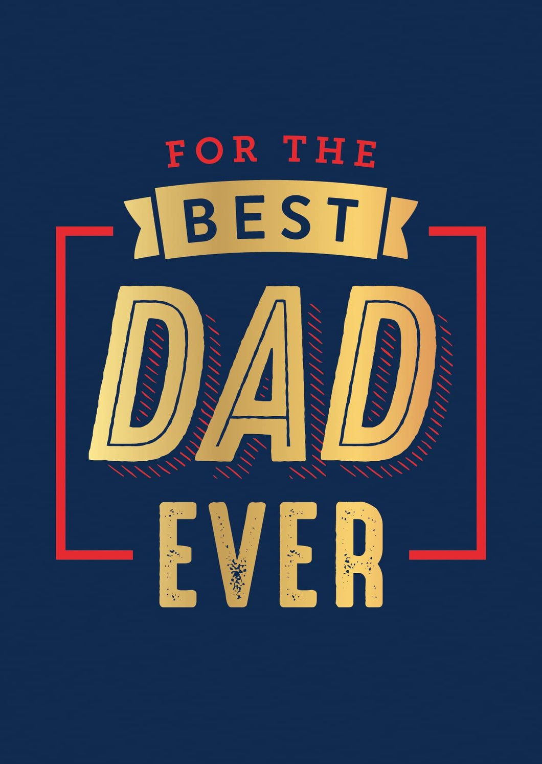 FOR THE BEST DAD EVER