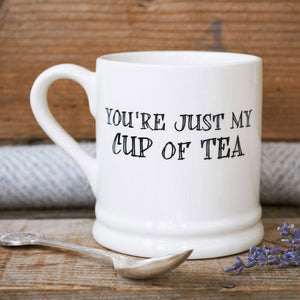 Valentines Mug You're Just My Cup Of Tea